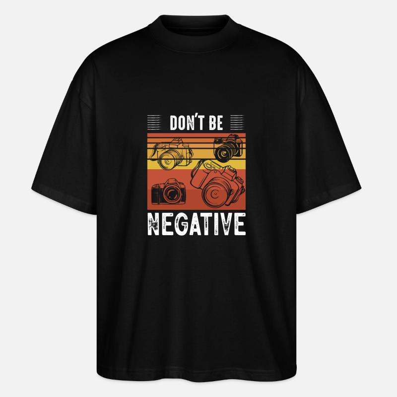 Don't Be Negative Photography Camera - Stanley/Stella Oversized Unisex Bio T-Shirt Blaster 2.0 - Schwarz