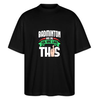 Badminton Me Are Like - Stanley/Stella Oversized Unisex Bio T-Shirt Blaster 2.0 - Schwarz - Vorne - Alina (178cm) & Michal (187cm)