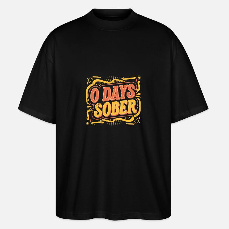0 Days Sober 19 - Stanley/Stella Oversized Unisex Bio T-Shirt Blaster 2.0 - Schwarz