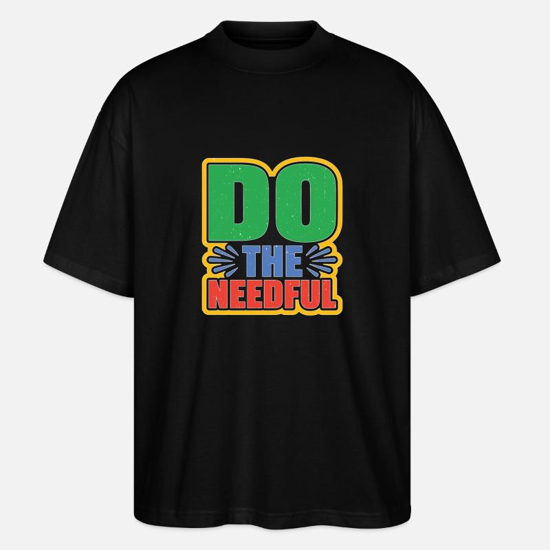 Do The Needful - Stanley/Stella Oversized Unisex Bio T-Shirt Blaster 2.0 - Schwarz