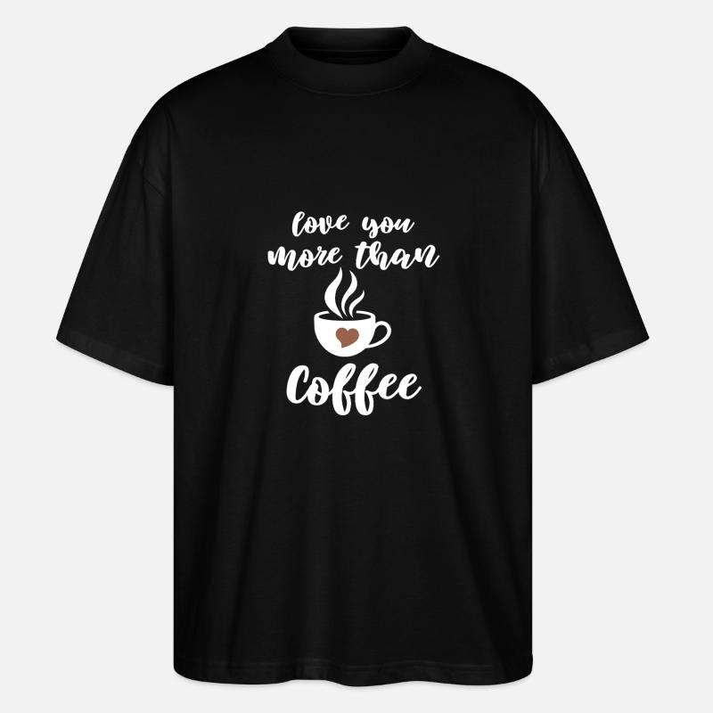 Liebevoller Kaffee Spruch Design - Stanley/Stella Oversized Unisex Bio T-Shirt Blaster 2.0 - Schwarz