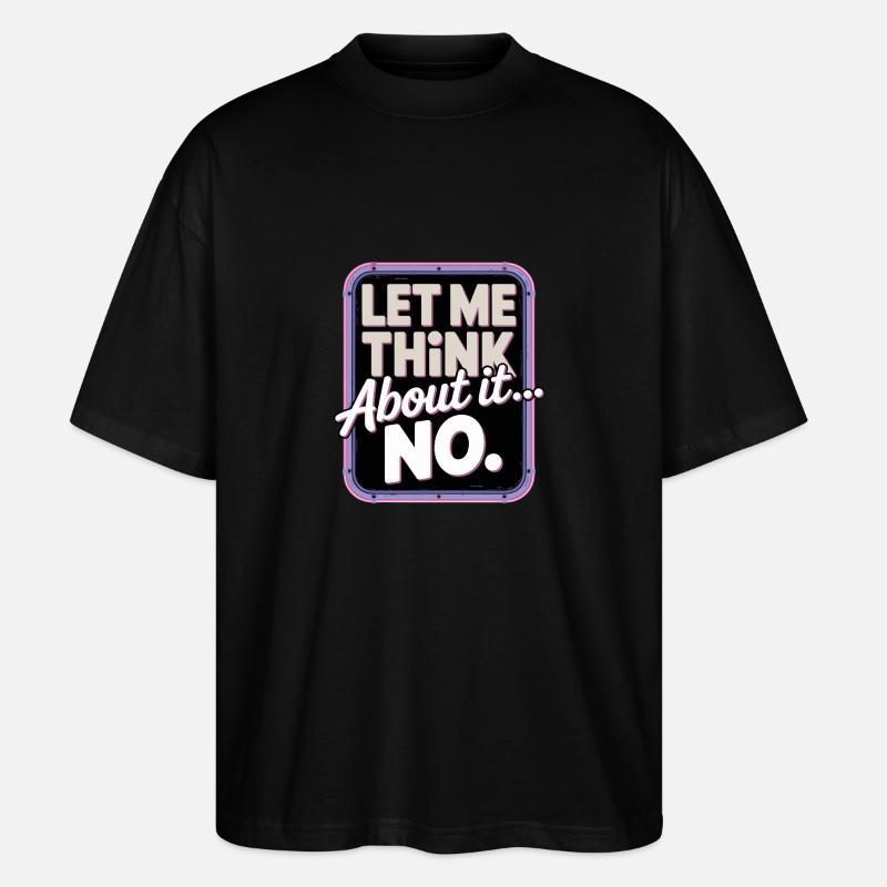Laissez-moi réfléchir... Non - T-shirt bio Blaster 2.0 coupe oversize Stanley/Stella Unisexe - noir