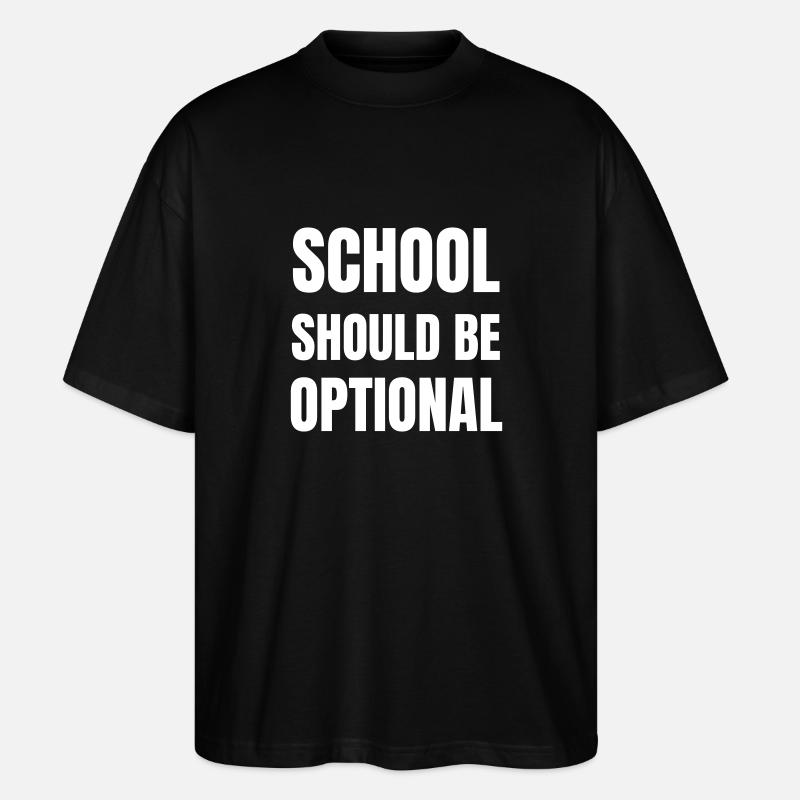 School should be optional - Stanley/Stella Oversized Unisex Organic T-shirt Blaster 2.0 - black