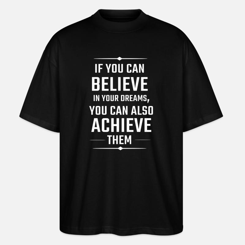 Glaube an Träume Motivationsspruch - Stanley/Stella Oversized Unisex Bio T-Shirt Blaster 2.0 - Schwarz