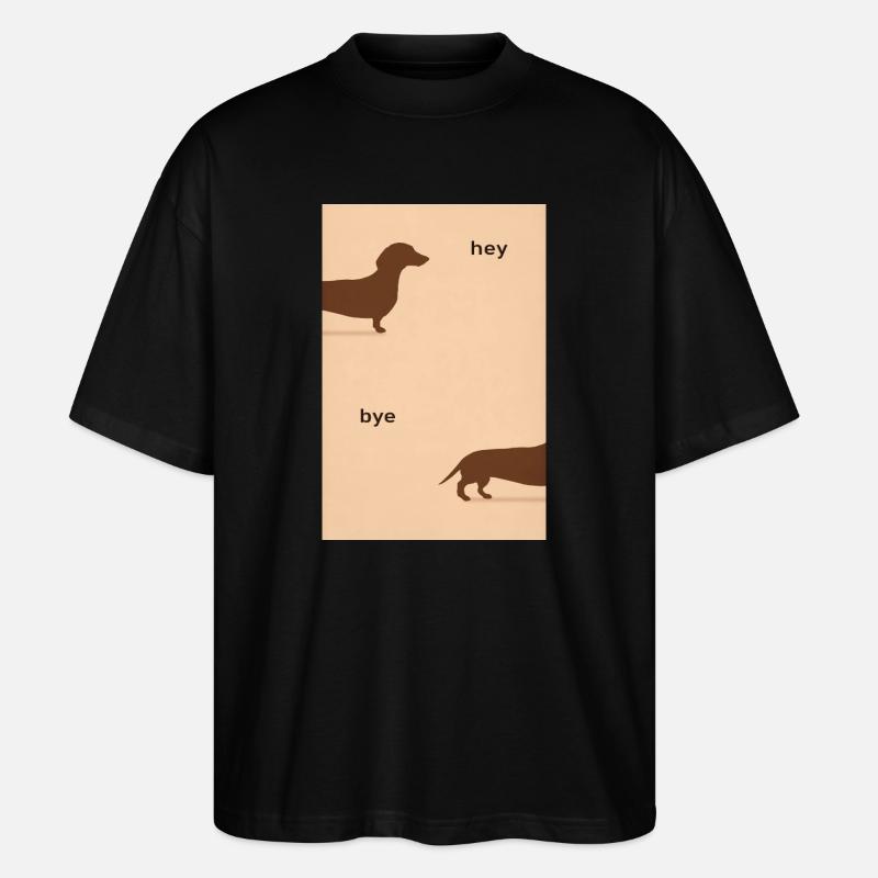 Hey Bye Dackel – Lustiges Hundeposter - Stanley/Stella Oversized Unisex Bio T-Shirt Blaster 2.0 - Schwarz