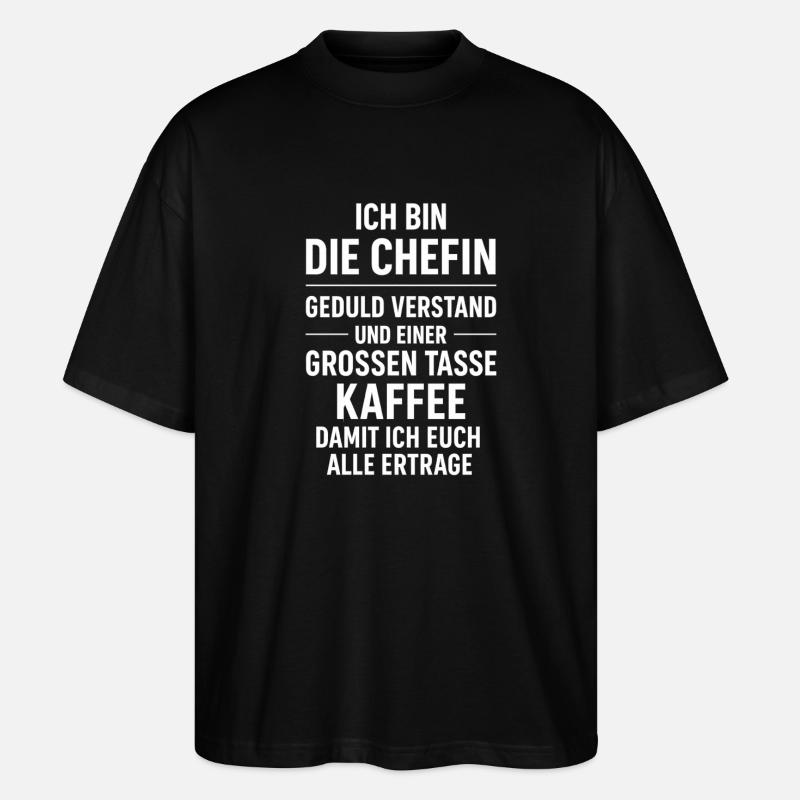 Ich bin die Chefin Kaffeespruch - Stanley/Stella Oversized Unisex Organic T-shirt Blaster 2.0 - black