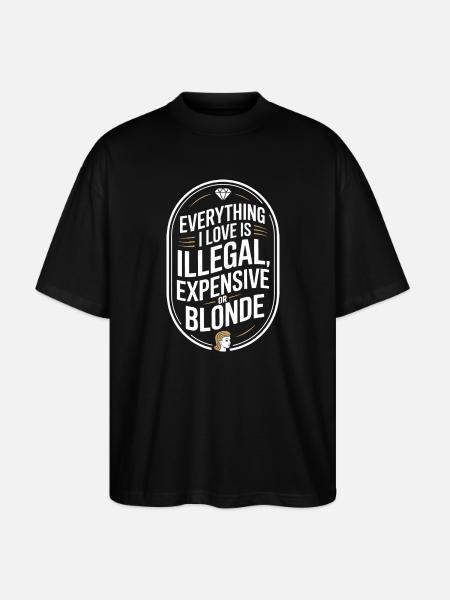 Everything I Love Illegal Expensive Blonde Männer - Stanley/Stella Oversized Unisex Bio T-Shirt Blaster 2.0 - Schwarz
