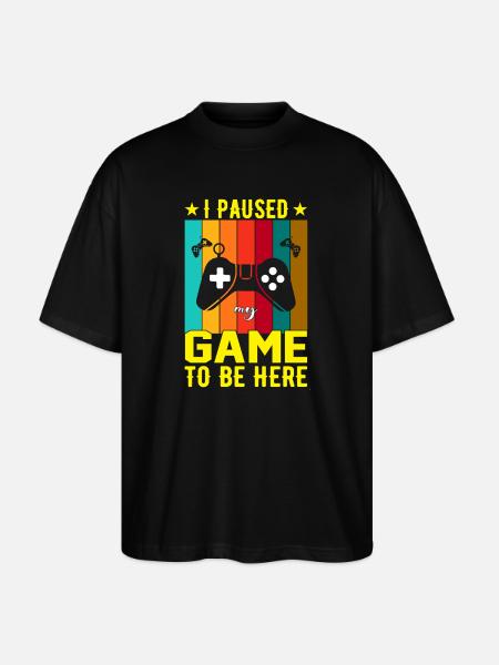 I Paused Game To Be Here - Stanley/Stella Oversized Unisex Organic T-shirt Blaster 2.0 - black