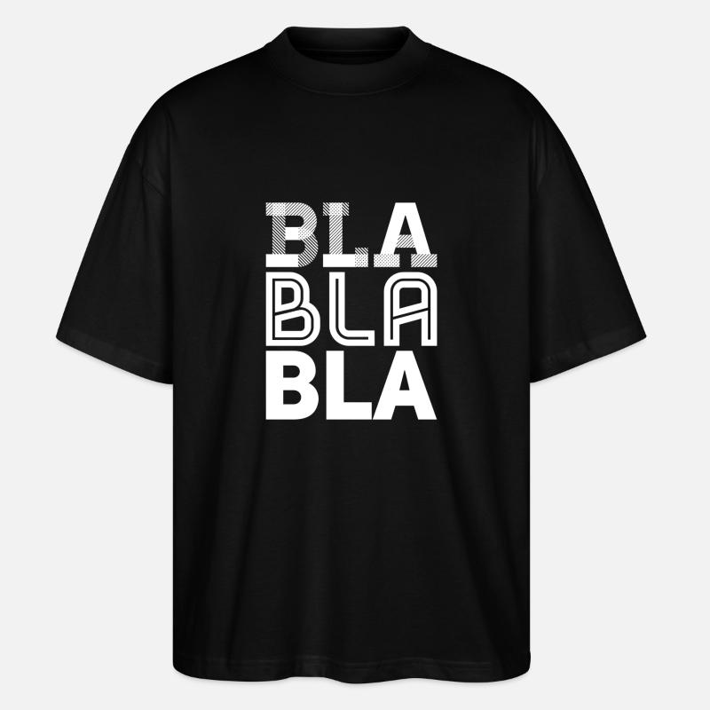 bla bla bla - Stanley/Stella Oversized Unisex Bio T-Shirt Blaster 2.0 - Schwarz