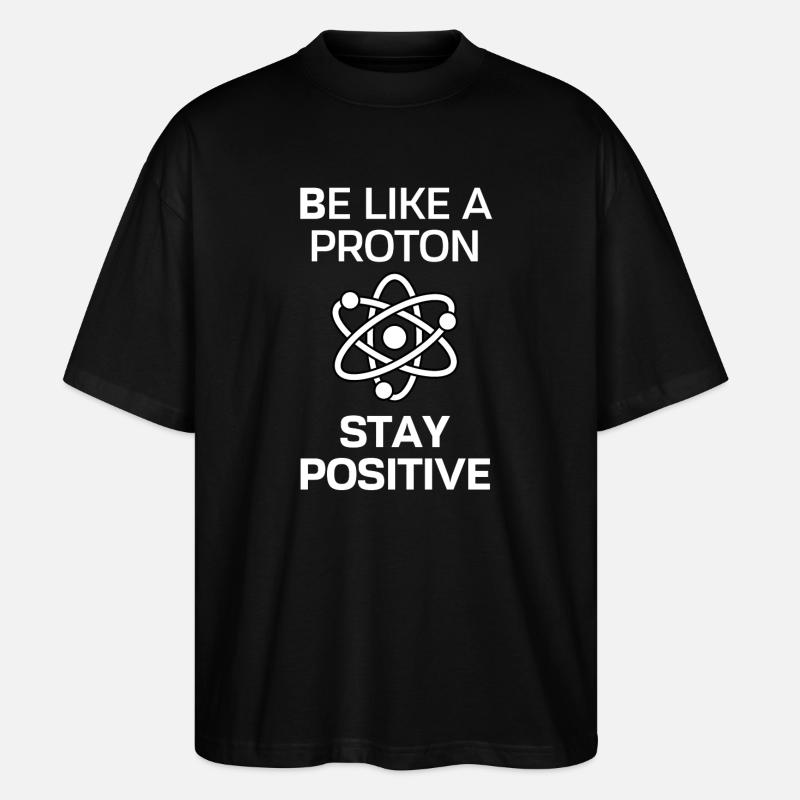 Restez positif comme un proton - T-shirt bio Blaster 2.0 coupe oversize Stanley/Stella Unisexe - noir