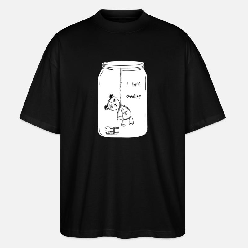 I hate cuddling (BW Version) - Stanley/Stella Oversized Unisex Organic T-shirt Blaster 2.0 - black