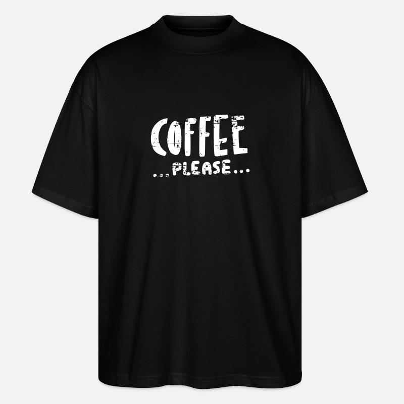 Coffee ...please... - Stanley/Stella Oversized Unisex Bio T-Shirt Blaster 2.0 - Schwarz