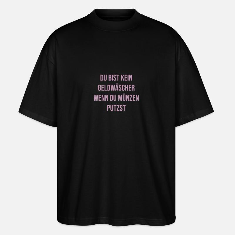 Geldwäscherin oder Münzenputzerin - Stanley/Stella Oversized Unisex Bio T-Shirt Blaster 2.0 - Schwarz