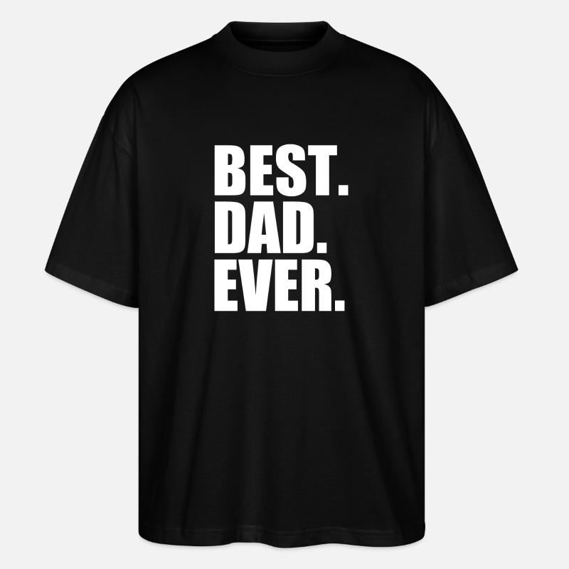 Best dad ever - Stanley/Stella Oversized Unisex Bio T-Shirt Blaster 2.0 - Schwarz