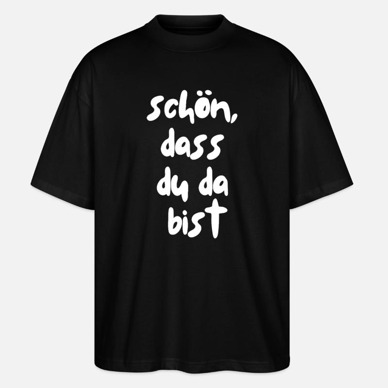 schön, dass du da bist - Stanley/Stella Oversized Unisex Bio T-Shirt Blaster 2.0 - Schwarz