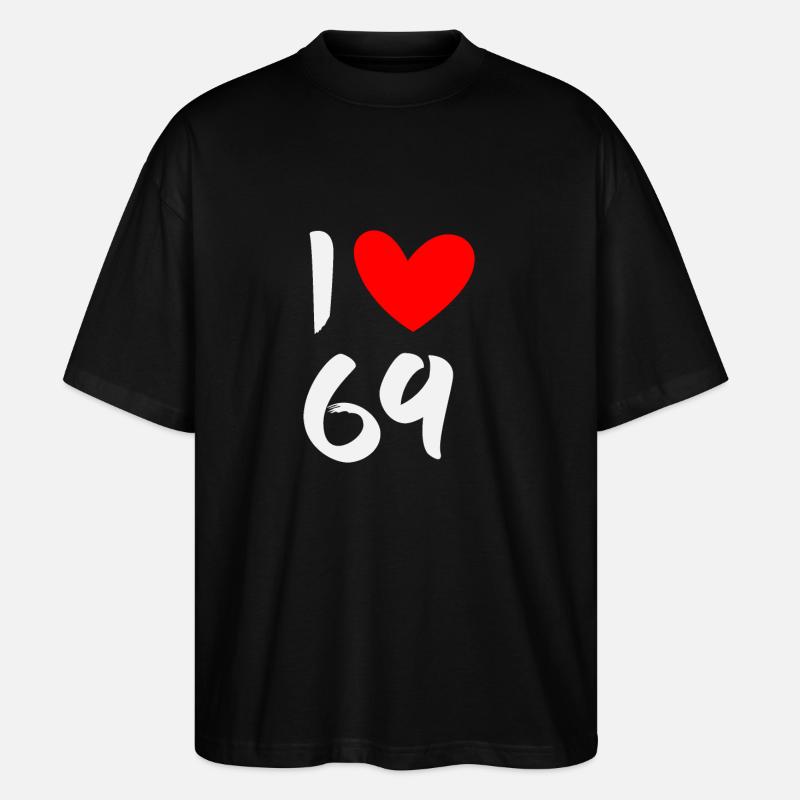 Ich liebe 69 - Stanley/Stella Oversized Unisex Bio T-Shirt Blaster 2.0 - Schwarz