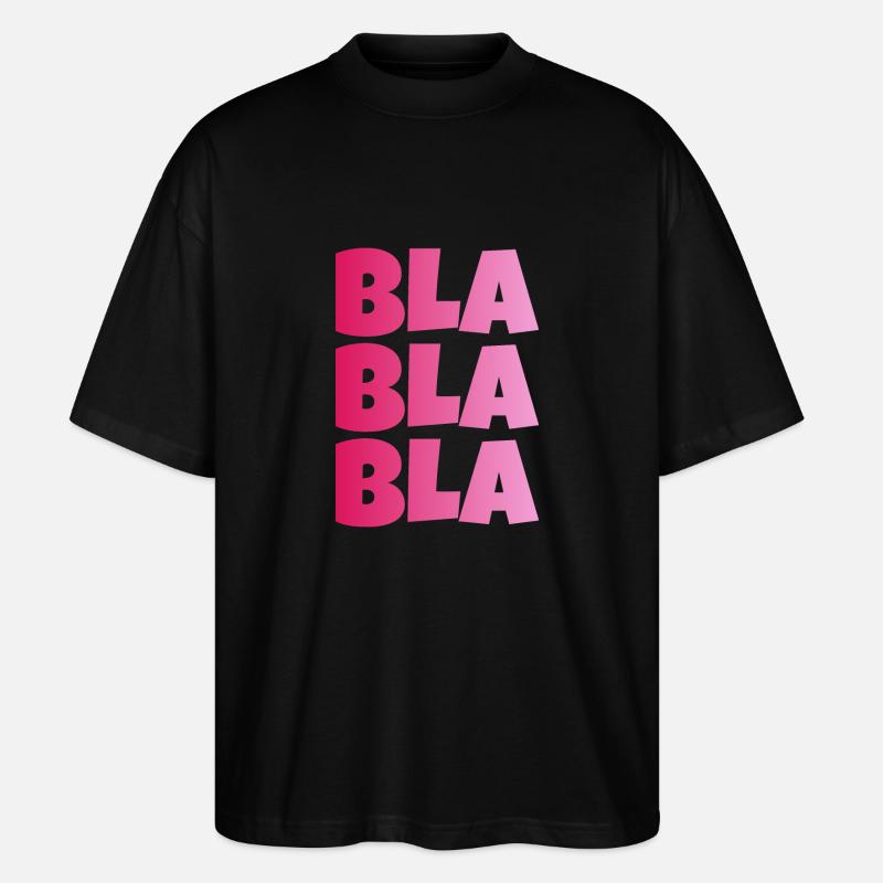 BLA BLA BLA STUPID GESCHWAETZ - Stanley/Stella Oversized Unisex Organic T-shirt Blaster 2.0 - black