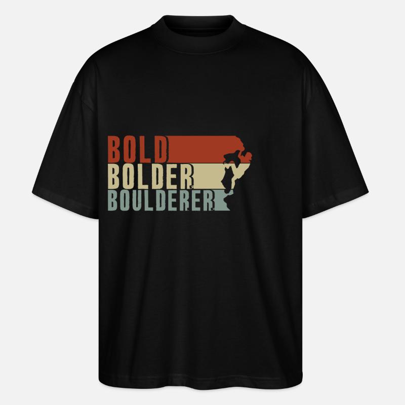 Bold Bolder Boulderer Bouldering Bouldering - Stanley/Stella Oversized Unisex Organic T-shirt Blaster 2.0 - black