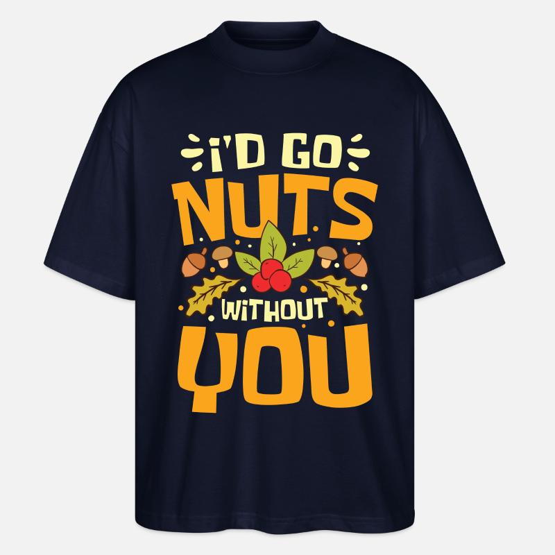 I'D Go Nuts Without You - Stanley/Stella Oversized Unisex Bio T-Shirt Blaster 2.0 - Navy