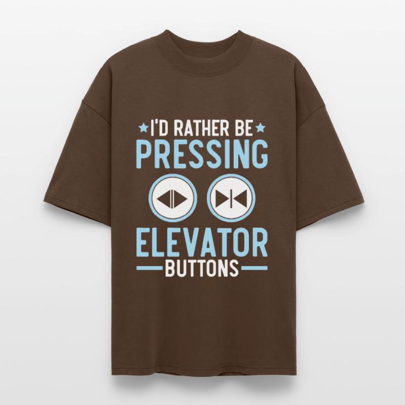 I would rather press elevator buttons elevators Stanley/Stella Oversized Unisex Organic T-shirt Blaster 2.0
