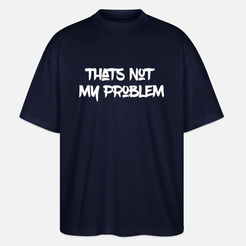 That's not my Problem - Stanley/Stella Oversized Unisex Bio T-Shirt Blaster 2.0 - Navy