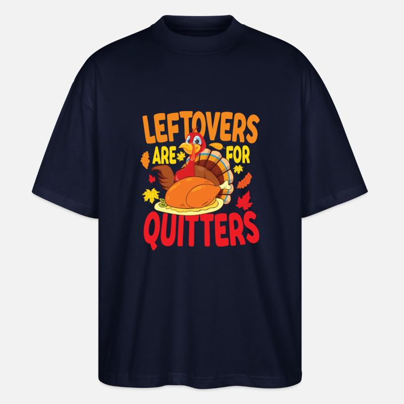 Leftovers Are For Quitters - Stanley/Stella Oversized Unisex Bio T-Shirt Blaster 2.0 - Navy