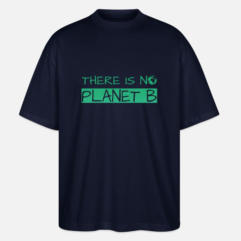 there is no planet b - Stanley/Stella Oversized Unisex Bio T-Shirt Blaster 2.0 - Navy