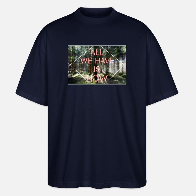 All we Have is now - Stanley/Stella Oversized Unisex Bio T-Shirt Blaster 2.0 - Navy