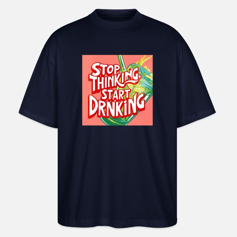 Stop Thinking Start Drinking - Stanley/Stella Oversized Unisex Bio T-Shirt Blaster 2.0 - Navy