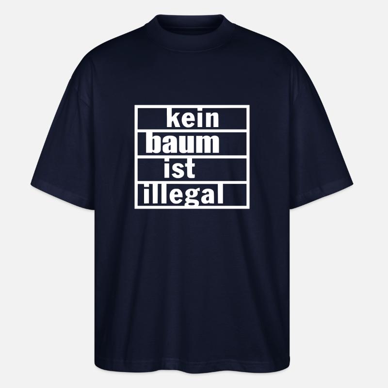 Kein baum ist illegal - Stanley/Stella Oversized Unisex Bio T-Shirt Blaster 2.0 - Navy