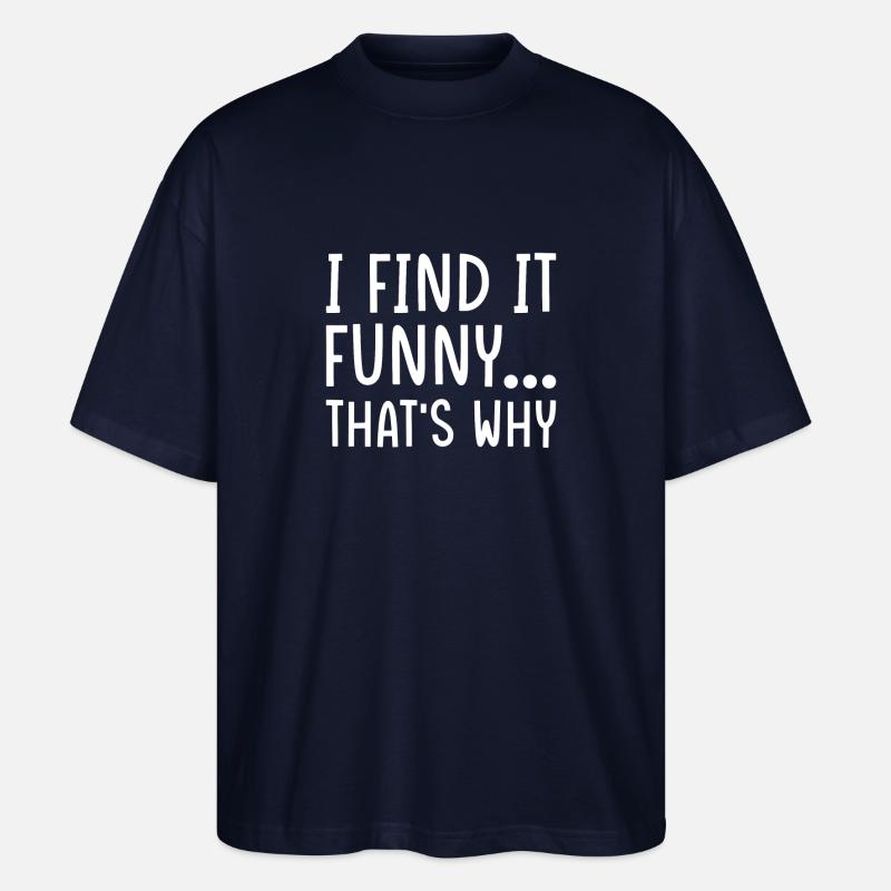 Lustiger Sarkasmus Spruch - Stanley/Stella Oversized Unisex Bio T-Shirt Blaster 2.0 - Navy