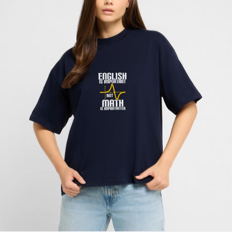 MATH IS MORE IMPORTANT THAN ENGLISH - MATH - COMPUTING Stanley/Stella Oversized Unisex Organic T-shirt Blaster 2.0