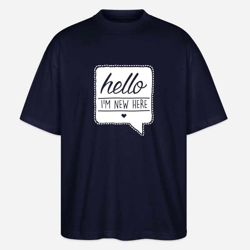 hello I'm new here - Stanley/Stella Oversized Unisex Bio T-Shirt Blaster 2.0 - Navy