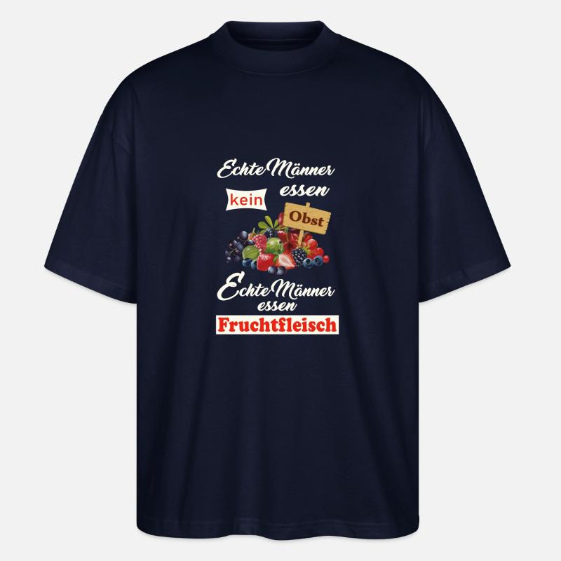 Echte Männer essen kein Obst. Früchte, Geschenk - Stanley/Stella Oversized Unisex Bio T-Shirt Blaster 2.0 - Navy