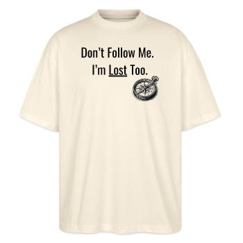 Don t Follow Me. I'm Lost Too. - Stanley/Stella Oversized Unisex Bio T-Shirt Blaster 2.0 - Natur - Vorne - Alina (178cm) & Michal (187cm)