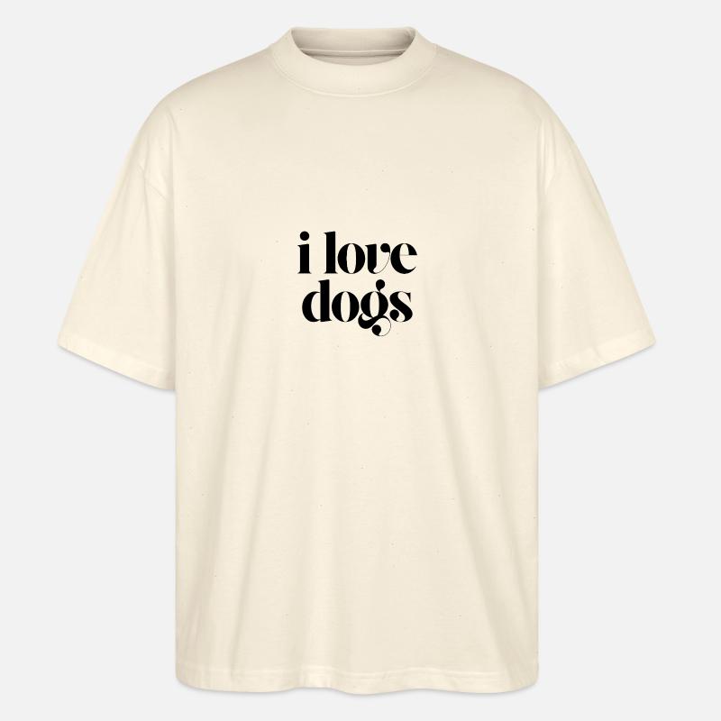 i love dogs - Stanley/Stella Oversized Unisex Organic T-shirt Blaster 2.0 - soft Ecru