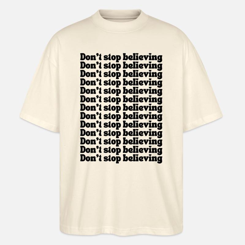Don't stop believing - Stanley/Stella Oversized Unisex Bio T-Shirt Blaster 2.0 - Natur