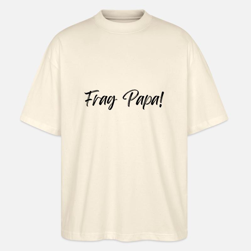 Frag Papa! - Stanley/Stella Oversized Unisex Bio T-Shirt Blaster 2.0 - Natur