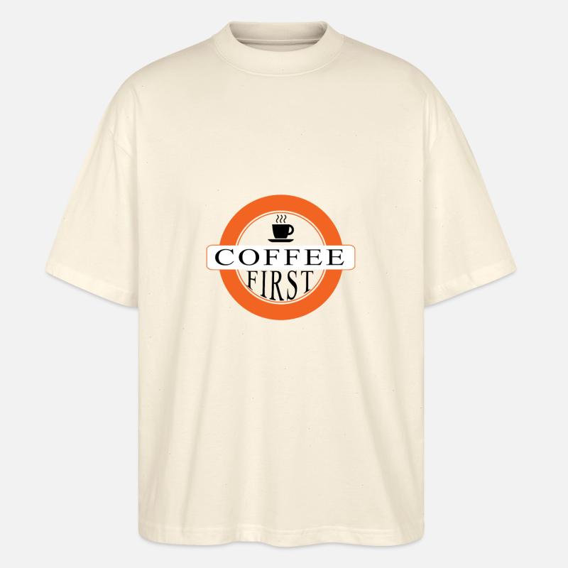 Coffee first - first coffee - Stanley/Stella Oversized Unisex Organic T-shirt Blaster 2.0 - soft Ecru