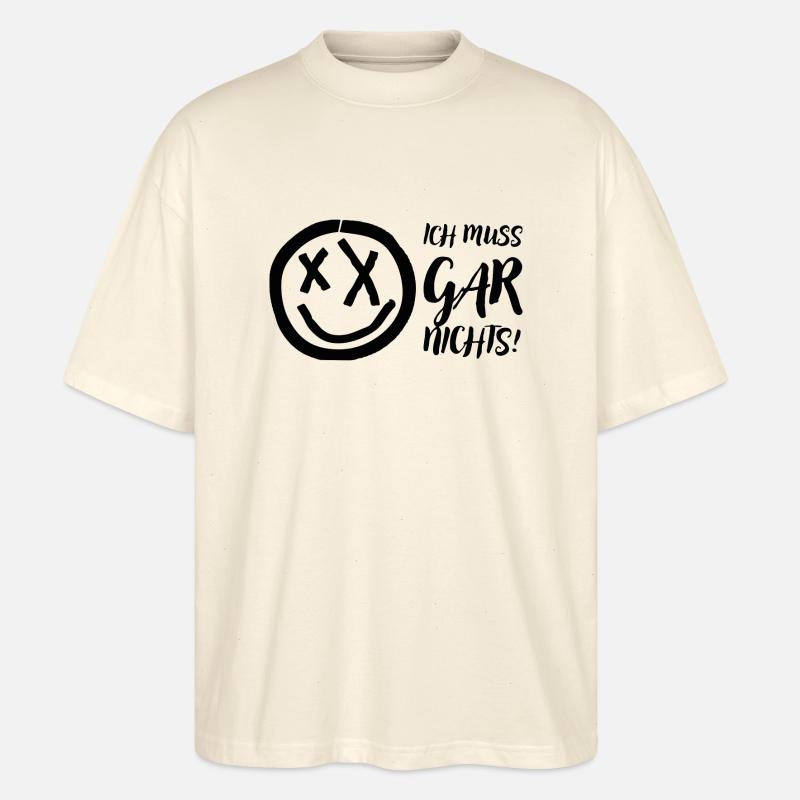 Ich muss gar nichts! - Stanley/Stella Oversized Unisex Bio T-Shirt Blaster 2.0 - Natur