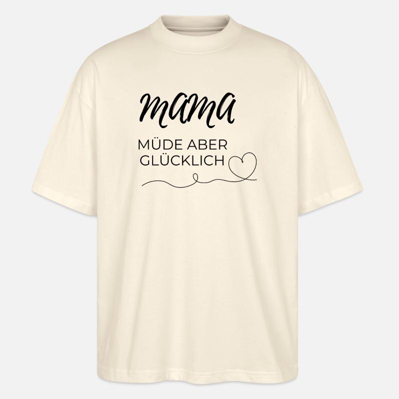 mama müde  - Stanley/Stella Oversized Unisex Bio T-Shirt Blaster 2.0 - Natur