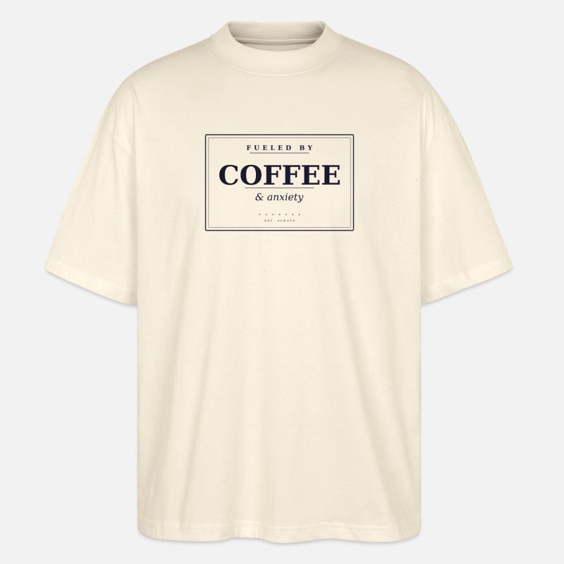 Fueled by coffee & anxiety - Stanley/Stella Oversized Unisex Bio T-Shirt Blaster 2.0 - Natur
