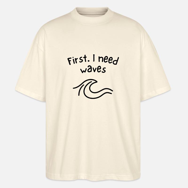 First - I need waves - Stanley/Stella Oversized Unisex Bio T-Shirt Blaster 2.0 - Natur