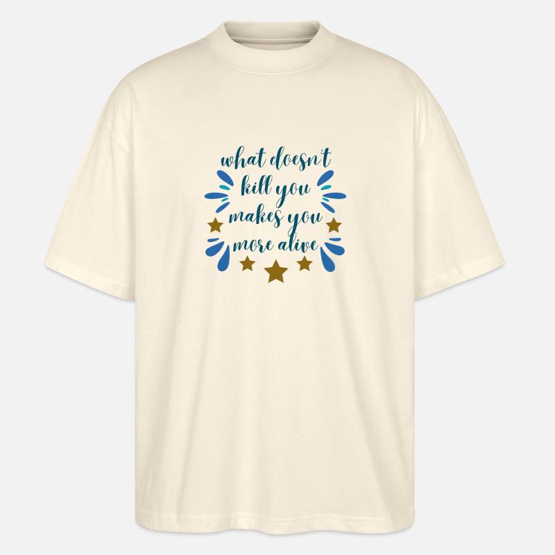 what doesn't kill you - blue - Stanley/Stella Oversized Unisex Bio T-Shirt Blaster 2.0 - Natur