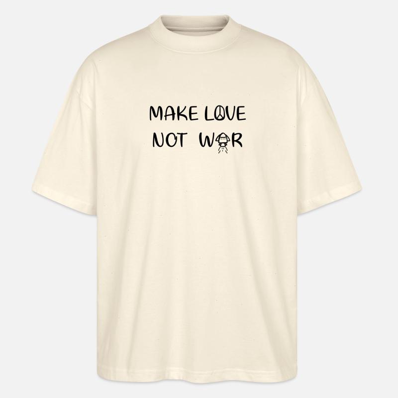 Make love - not war - Stanley/Stella Oversized Unisex Bio T-Shirt Blaster 2.0 - Natur