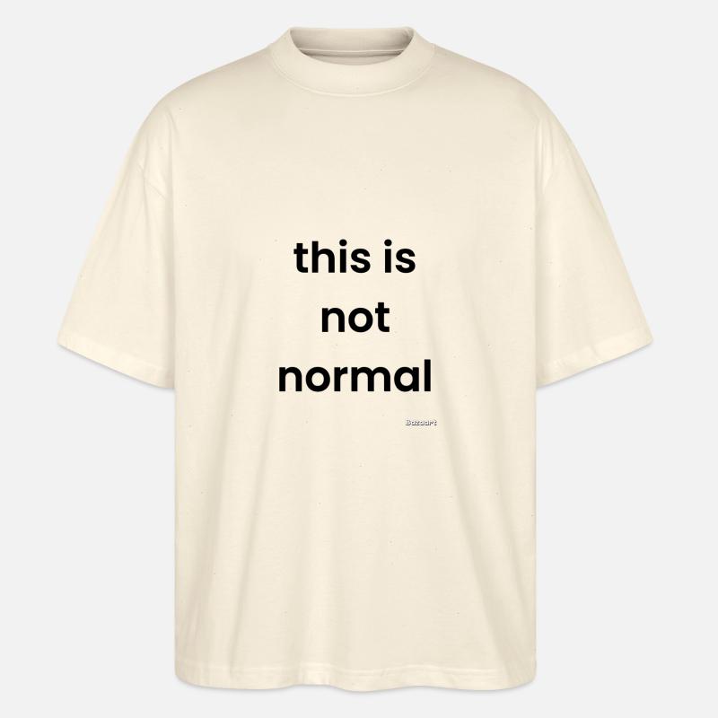 Das ist nicht normal - Stanley/Stella Oversized Unisex Bio T-Shirt Blaster 2.0 - Natur