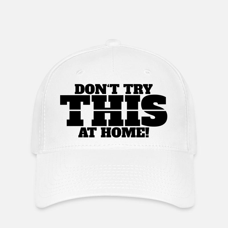 N’essayez pas cela à la maison - Casquette Flexfit - blanc