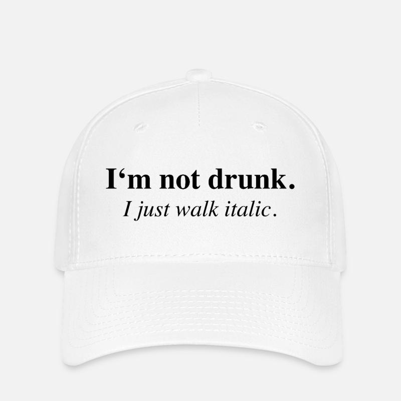 I’m Not Drunk I Just Walk Italic Spruch - Flexfit Cap - Weiß