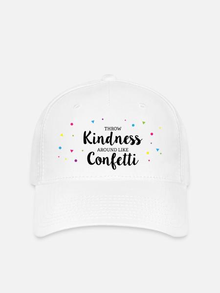 Throwing Kindness around like Confetti - Flexfit Cap - Weiß