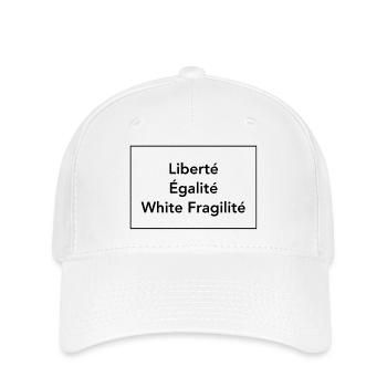 White Fragility T-Shirt Liberte Egalite  - Flexfit Cap - Weiß - Vorne